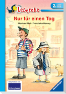 Nur für einen Tag - Leserabe 2. Klasse - Erstlesebuch für Kinder ab 7 Jahren