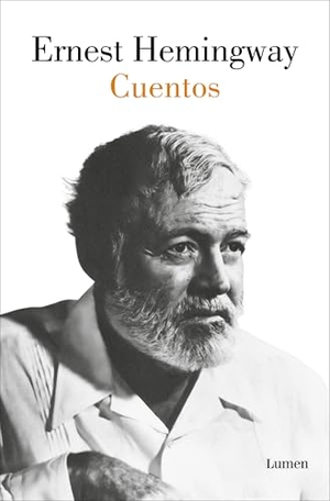 Hemingway, Ernest. Cuentos Ernest Hemingway / The Short Stories of Ernest Hemingway. Prh Grupo Editorial, 2025.