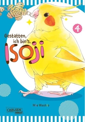 Washio, Mie. Gestatten, ich bin's, Isoji! 4 - Witzige Abenteuer eines neugierigen Nymphensittichs im Alltag einer jungen Zeichnerin - für Tierliebhaber*innen ab 10 Jahren. Carlsen Verlag GmbH, 2024.
