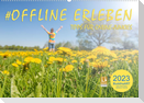 OFFLINE ERLEBEN - Tipps für Online-Junkies (Wandkalender 2023 DIN A2 quer)