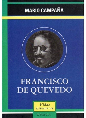 Quevedo, Francisco De / Mario Campaña. Francisco de Quevedo. Ediciones Omega, S.A., 2003.