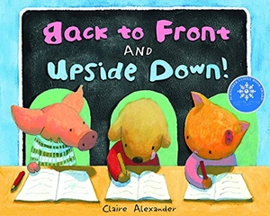 Alexander, Claire. Back to Front and Upside Down!. William B. Eerdmans Publishing Company, 2012.