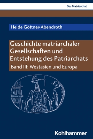 Göttner-Abendroth, Heide. Geschichte matriarchaler Gesellschaften und Entstehung des Patriarchats - Band III: Westasien und Europa. Kohlhammer W., 2019.