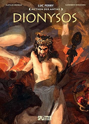 Ferry, Luc / Clotilde Bruneau. Mythen der Antike: Dionysos. Splitter Verlag, 2022.