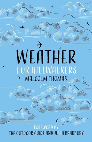 Thomas, Malcolm. Weather for Hillwalkers. The History Press Ltd, 2019.