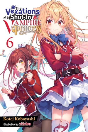 Kobayashi, Kotei. The Vexations of a Shut-In Vampire Princess, Vol. 6 (Light Novel) - Volume 6. Yen Press, 2024.