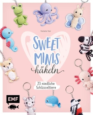 Nar, Natalie. Sweet Minis häkeln - 23 niedliche Schlüsseltiere - 23 niedliche Schlüsseltiere. Edition Michael Fischer, 2023.