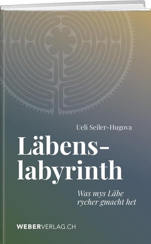 Seiler-Hugova, Ueli. Läbenslabyrinth - Was mys Läbe rycher gmacht het. Weber Verlag, 2024.