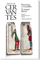 Rinconete y Cortadillo ; El amante liberal