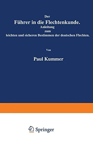 Kummer, Paul. Der Führer in die Flechtenkunde - Anleitung zum leichten und sicheren Bestimmen der deutschen Flechten. Springer Berlin Heidelberg, 1883.