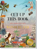 Cut Up This Book and Create Your Own Wonderland