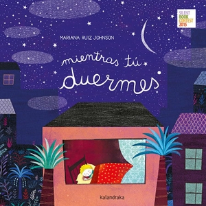 Ruiz Johnson, Mariana. Mientras tú duermes. Kalandraka Editora, 2020.
