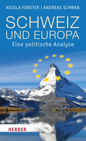 Forster, Nicola / Andreas Schwab. Schweiz und Europa - Eine politische Analyse. Herder Verlag GmbH, 2022.