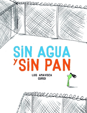 Amavisca, Luis. Sin agua y sin pan. NubeOcho, 2017.