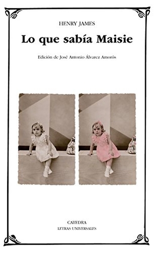 James, Henry. Lo que sabía Maisie. Ediciones Cátedra, 2016.