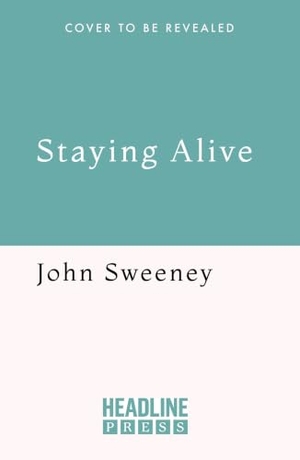 Sweeney, John. Staying Alive. Headline Publishing Group, 2026.