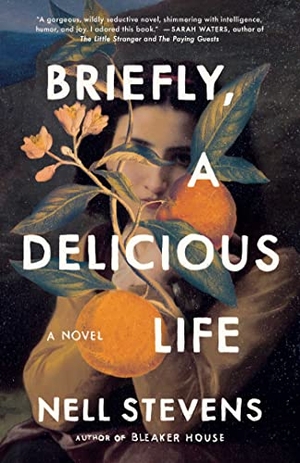 Stevens, Nell. Briefly, a Delicious Life. Scribner Book Company, 2022.