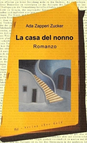 Zapperi Zucker, Ada. La casa del nonno - Romanzo. Verlag ohne Geld, 2021.