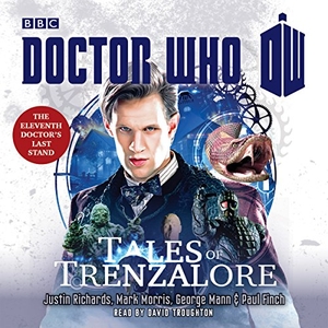 Richards, Justin / Morris, Mark et al. Doctor Who: Tales of Trenzalore: An 11th Doctor Novel. BBC Books, 2015.