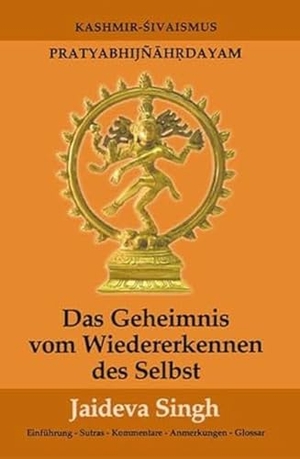 Singh, Jaideva. Das Geheimnis vom Wiedererkennen des Selbst - Pratyabhijnahrdayam, Kashmir-Shivaismus. Pomaska-Brand, Druck, 2008.