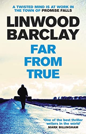 Barclay, Linwood. Far From True - (Promise Falls Trilogy Book 2). Orion Publishing Co, 2016.