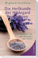Die Heilkunde der Hildegard von Bingen