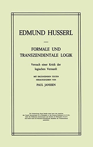 Janssen, Petra / Edmund Husserl. Formale und Transzendentale Logik - Versuch einer Kritik der logischen Vernunft. Springer Netherlands, 2012.