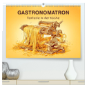 Gastronomatron - Fantasie in der Küche (hochwertiger Premium Wandkalender 2024 DIN A2 quer), Kunstdruck in Hochglanz