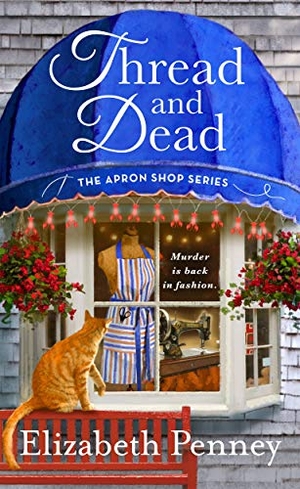 Penney, Elizabeth. Thread and Dead - The Apron Shop Series. St. Martin's Publishing Group, 2020.