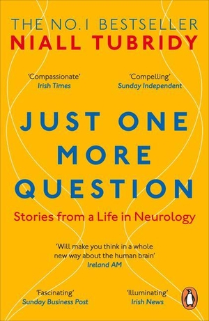 Tubridy, Niall. Just One More Question - Stories from a Life in Neurology. Penguin Books Ltd, 2020.