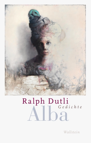 Dutli, Ralph. Alba - Gedichte. Wallstein Verlag GmbH, 2024.