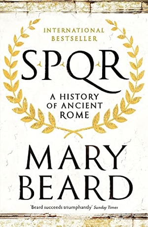Beard, Mary. SPQR - A History of Ancient Rome. Profile Books, 2016.