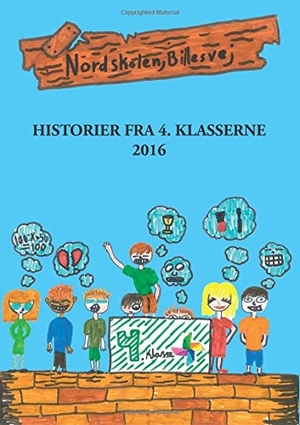 Nordskolen Billesvej, . Klasser. Historier fra 4. klasserne - Nordskolen -  Billesvej. Books on Demand, 2016.