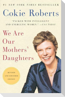 We Are Our Mothers' Daughters (Revised, Expanded)