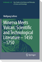 Minerva Meets Vulcan: Scientific and Technological Literature ¿ 1450¿1750