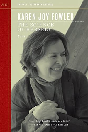 Fowler, Karen Joy. Science of Herself. PM Press, 2013.