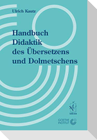 Handbuch Didaktik des Übersetzens und Dolmetschens