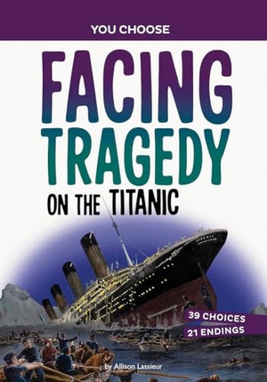 Lassieur, Allison. Facing Tragedy on the Titanic - A History Seeking Adventure. Capstone, 2024.
