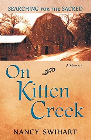 Swihart, Nancy. On Kitten Creek - Searching for the Sacred: A Memoir. Cladach Publishing, 2017.