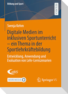Digitale Medien im inklusiven Sportunterricht - ein Thema in der Sportlehrkräftebildung