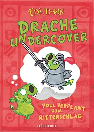 Dolan, Elys. Drache undercover - Voll verplant zum Ritterschlag (Drache Undercover, Bd. 1) - Voll verplant zum Ritterschlag. Ueberreuter Verlag, 2022.