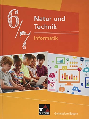 Bergmann, Dieter / Ehmann, Susanne et al. Natur und Technik 6/7: Informatik Gymnasium Bayern. Buchner, C.C. Verlag, 2019.