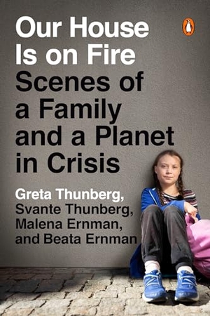 Thunberg, Greta / Thunberg, Svante et al. Our House Is on Fire - Scenes of a Family and a Planet in Crisis. Penguin Publishing Group, 2020.