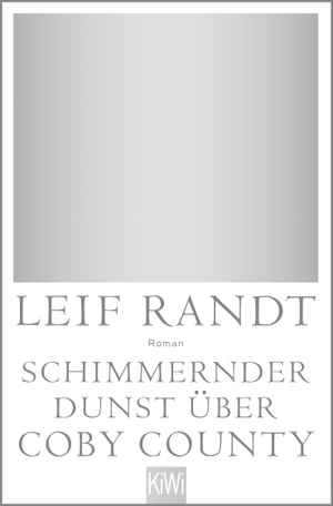Randt, Leif. Schimmernder Dunst über Coby County - Roman. Kiepenheuer & Witsch GmbH, 2022.