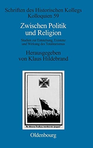 Hildebrand, Klaus (Hrsg.). Zwischen Politik und Religion - Studien zur Entstehung, Existenz und Wirkung des Totalitarismus. De Gruyter Oldenbourg, 2003.
