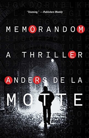 De La Motte, Anders. Memorandom - A Thriller. Atria Books, 2015.