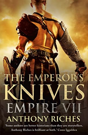 Riches, Anthony. The Emperor's Knives: Empire VII. Hodder & Stoughton, 2014.