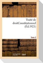 Traité de droitConstitutionnel. Tome 2