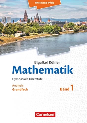 Bigalke, Anton / Kuschnerow, Horst et al. Mathematik Sekundarstufe II - Rheinland-Pfalz. Grundfach Band 1 - Analysis - Schülerbuch. Cornelsen Verlag GmbH, 2016.