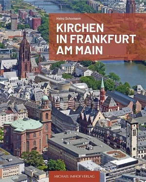 Schomann, Heinz. Kirchen in Frankfurt am Main - Sakralarchitektur und Stadtgestalt. Imhof Verlag, 2026.